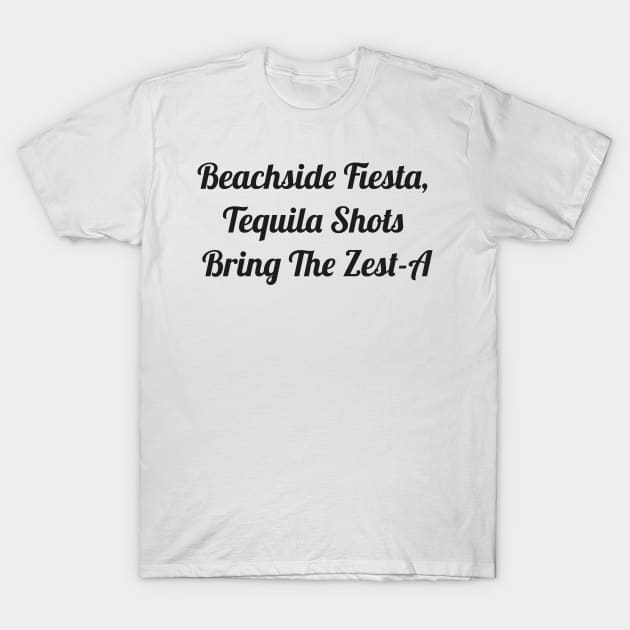 Beachside Fiesta, Tequila Shots Bring The Zest-A T-Shirt by TaylorMade Threads